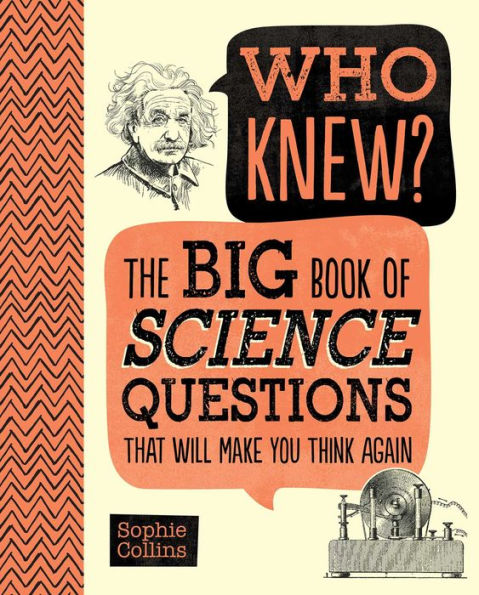 Who Knew? The Big Book of Science Questions That Will Make You Think Again