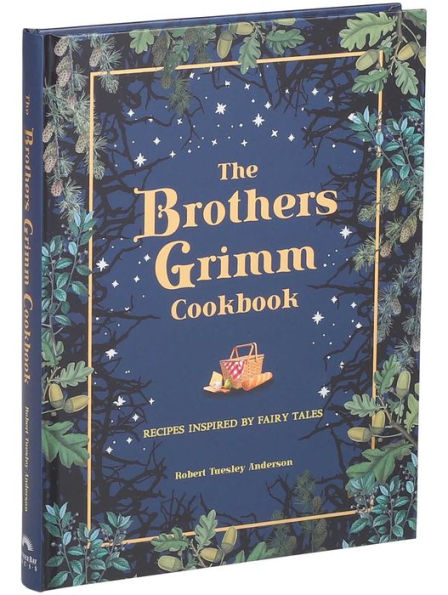 The Brothers Grimm Cookbook: Recipes Inspired by Fairy Tales