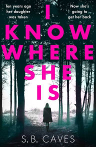 eBookers free download: I Know Where She Is by S. B. Caves MOBI DJVU CHM 9781667201269 (English literature)