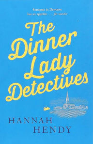 Book audio downloads The Dinner Lady Detectives by Hannah Hendy, Hannah Hendy English version 9781667202242 ePub FB2 CHM