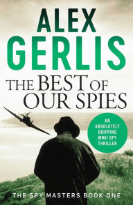 Free audio books to download The Best of Our Spies MOBI CHM (English Edition) by Alex Gerlis, Alex Gerlis 9781667202297