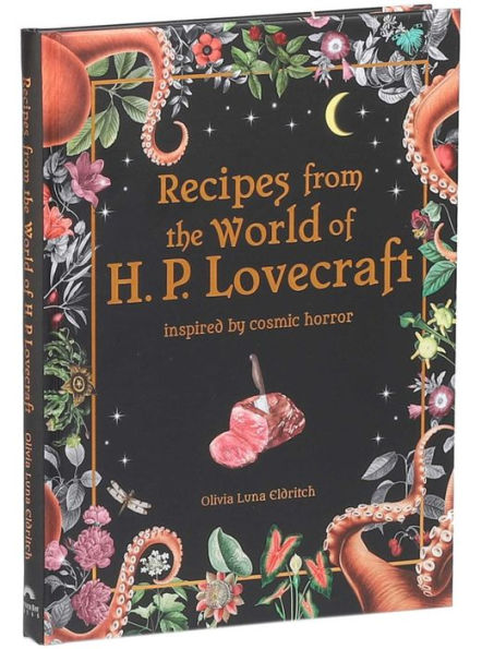 Recipes from the World of H. P. Lovecraft: Inspired by Cosmic Horror