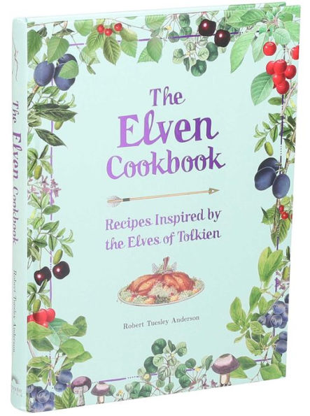 The Elven Cookbook: Recipes Inspired by the Elves of Tolkien