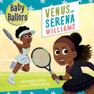 Title: Baby Ballers: Venus and Serena Williams, Author: Bernadette Baillie