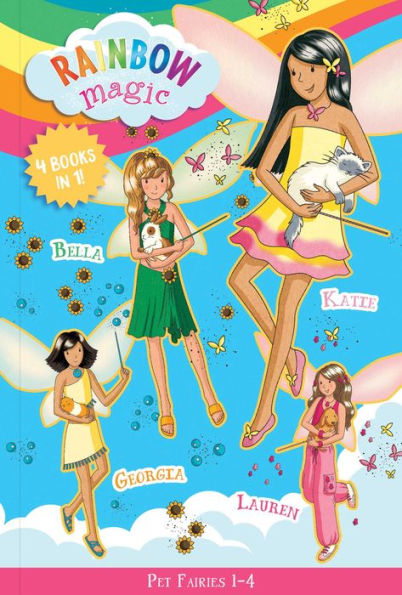 Rainbow Magic Pet Fairies Books #1-4: Katie the Kitten Fairy, Bella the Bunny Fairy, Georgia the Guinea Pig Fairy, Lauren the Puppy Fairy