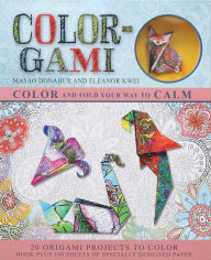 Title: Color-Gami: Color and Fold Your Way to Calm, Author: Masao Donahue