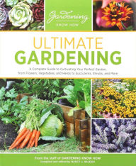 Title: Ultimate Gardening, Author: Gardening Know How