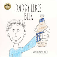 Title: Daddy Likes Beer, Author: Mike Lukaszewicz
