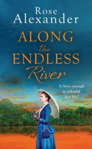 Title: Along the Endless River, Author: Rose Alexander