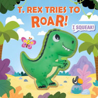 Title: Squeeze & Squeak: T. rex Tries to Roar, Author: Maggie Fischer