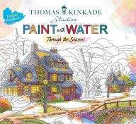 Free downloadable pdf e books Thomas Kinkade Paint with Water: Through the Seasons MOBI (English literature) 9781667205458 by Editors of Thunder Bay Press