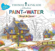 Thomas Kinkade Paint with Water: Through the Seasons