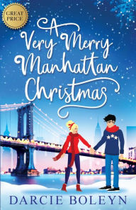 Free download english books pdf A Very Merry Manhattan Christmas English version 9781667205885 by Darcie Boleyn, Darcie Boleyn 
