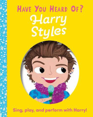 Pdf books search and download Have You Heard of Harry Styles?: Sing, play, and perform with Harry! by Editors of Silver Dolphin Books, Una Woods