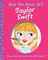 Title: Have You Heard of Taylor Swift?, Author: Editors of Silver Dolphin Books