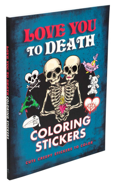 Love You to Death Coloring Stickers: Cute Creepy Stickers to Color
