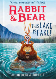 Title: Rabbit & Bear: This Lake Is Fake!, Author: Julian Gough