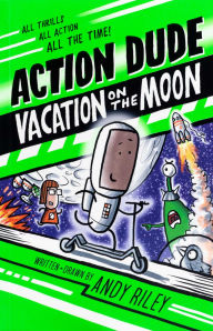 Easy english book download Action Dude: Vacation on the Moon by Andy Riley 9781667210209 RTF