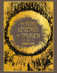Title: Ring Legends of Tolkien Deluxe Edition, Author: David Day