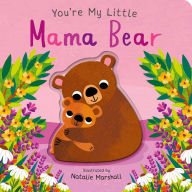 Title: You're My Little Mama Bear, Author: Nicola Edwards
