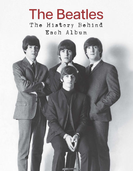 THE BEATLES: THE HISTORY BEHIND THE ALBUM