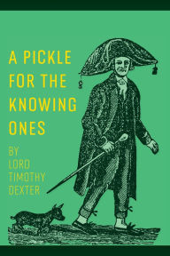 Free electronics ebook pdf download A Pickle for the Knowing Ones by Timothy Dexter 9781667304359 (English Edition) RTF