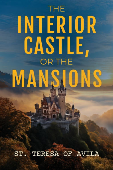 the Interior Castle: Or Mansions