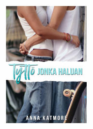Title: Tyttö jonka haluan, Author: Anna Katmore