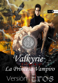 Title: Valkirye La Princesa Vampiro: Versión Eros: Una Maldición no Puede Ser Tan Fuerte Como el Amor, Author: Pet Torres