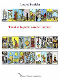 Title: Tarot Et La Prévision De L'Avenir, Author: Antares Stanislas
