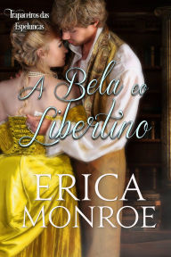 Title: A Bela e o Libertino, Author: Erica Monroe
