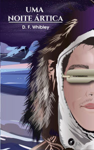Title: UMA NOITE ÁRTICA, Author: D. F. Whibley