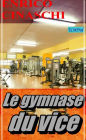 Le Gymnase Du Vice