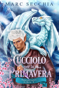 Title: Un Cucciolo Per la Primavera, Author: Marc Secchia