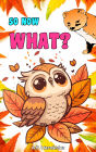 So Now What?: A story about self-improvement and decision making. For ages 7 and up
