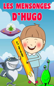 Title: Les mensonges d'Hugo, Author: A.P. Hernández