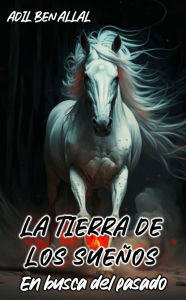 Title: La Tierra de los Sueños - En busca del pasado, Author: Adil ben Allal