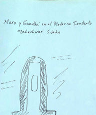 Title: Marx y Gandhi en el Moderno contexto, Author: Maheshwar Sinha