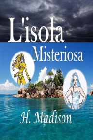 Title: L'isola Misteriosa, Author: H. Madison
