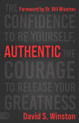 Authentic: The Confidence to Be Yourself, the Courage to Release Your Greatness