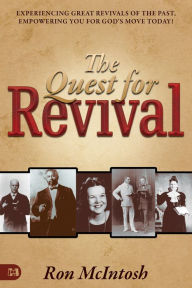 Title: Quest for Revival: Experiencing Great Revivals of the Past, Empowering You for God's Move Today!, Author: Ron McIntosh