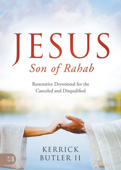 Jesus Son of Rahab: Restorative Devotional for the Canceled and Disqualified