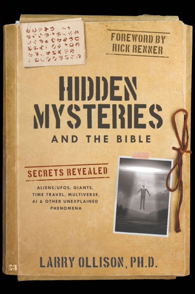 Hidden Mysteries and the Bible: Secrets Revealed: Aliens/UFOs, Giants, Time Travel, Multiverse, AI & Other Unexplained Phenomena