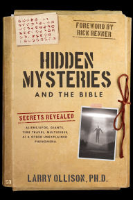 Title: Hidden Mysteries and the Bible: Secrets Revealed: Aliens/UFOs, Giants, Time Travel, Multiverse, AI & Other Unexplained Phenomena, Author: Larry Ollison