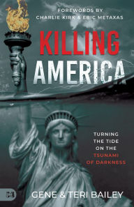 Ebook gratis download deutsch pdf Killing America: Turning the Tide on the Tsunami of Darkness by Gene Bailey, Teri Bailey, Charlie Kirk, Eric Metaxas DJVU FB2 CHM 9781667503462