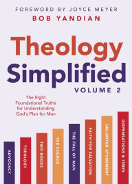 Title: Theology Simplified (Vol. 2): The Eight Foundational Truths for Understanding God's Plan for Man, Author: Bob Yandian