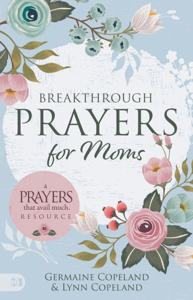Breakthrough Prayers for Moms: A That Avail Much Resource