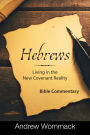 Hebrews: Living in the New Covenant Reality: Bible Commentary