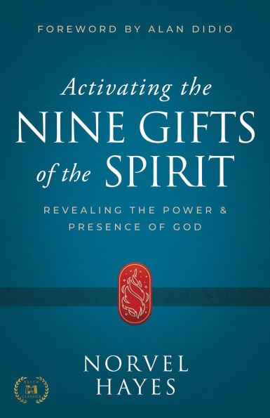 Activating the Nine Gifts of the Spirit: Revealing the Power and Presence of God