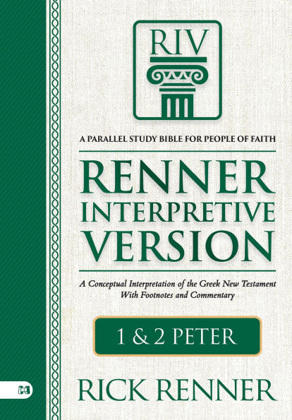 Renner Interpretive Version: 1 and 2 Peter: A Conceptual Interpretation of the Greek New Testament With Footnotes and Commentary